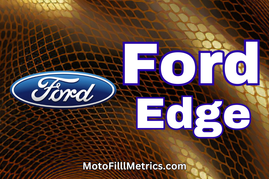 Ford Edge Gas Tank Size Know Your Capacity Moto Fill Metrics